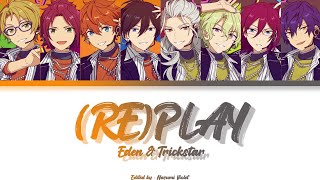 【ES】 (RE)PLAY - Eden & Trickstar 「KAN/ROM/ENG/IND」