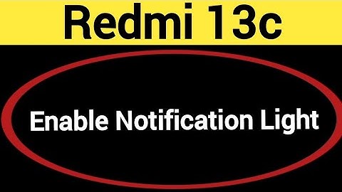 How to enable notification light, Redmi 13c me notification light enable kaise karen, lighting
