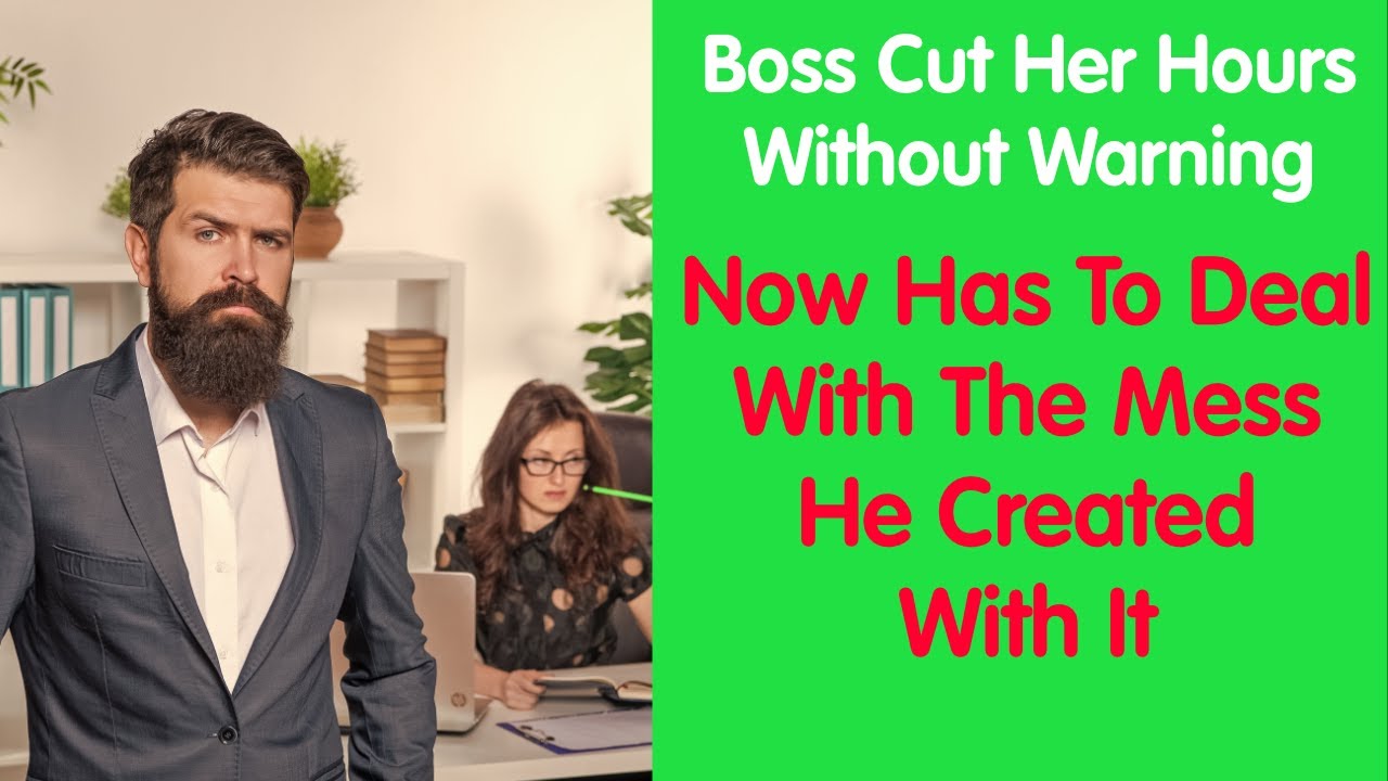Boss Cut Her Hours. So She Let Him Get A Real Problem! r