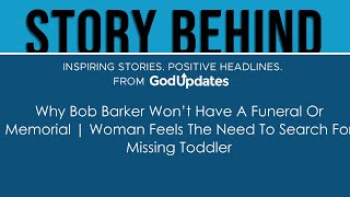 Why Bob Barker Won’t Have A Funeral Or Memorial | Woman Feels The Need To Search For Missing Toddler