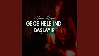 Gece Hele İndi Başlayır