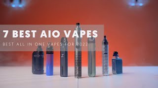 7 Best AIO (All In One) Vapes For 2022