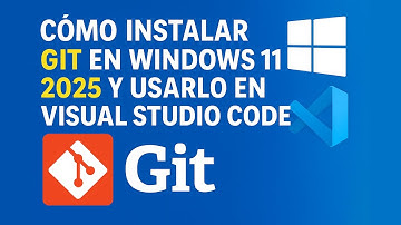 Cómo instalar Git en Windows 11 2025 y usarlo en (Visual Studio Code)
