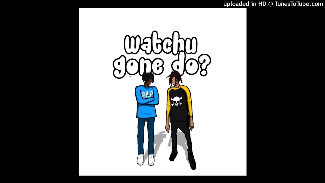 Ajof600 & 10kdunkin - Watchu Gone Do?