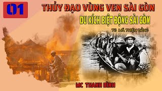 (Phần 1) Thủy đạo vùng ven Sài Gòn - Những trận đánh vang dội | Truyện chiến tranh VN hay