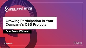 Growing Participation in Your Company’s OSS Projects - Dawn Foster, VMware