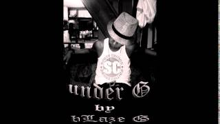Download UNDER G by BLAZE G MP3 song and Music Video
