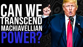 Can We Transcend Machiavellian Power | Dacher Keltner