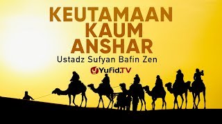 Ceramah Agama: Keutamaan Kaum Anshar - Ustadz Sufyan Bafin Zen