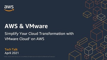 Simplify Your Cloud Transformation with VMware Cloud on AWS - AWS Online Tech Talks