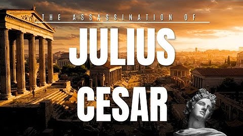 The Assassination of Julius Caesar — The Day Rome Changed Forever