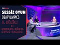 Sessiz Oyun Deafylmpics 8. Bölüm - Konuklar: Dursun Gözel & Cevat Şimşek