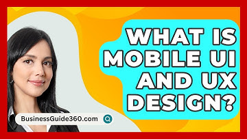 What Is Mobile UI And UX Design? - BusinessGuide360.com