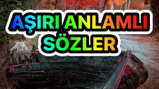 ANLAMLI SÖZLER GÜZEL SÖZLER ETKİLEYİCİ SÖZLER AŞIRI ANLAMLI SÖZLER ÖZLÜ SÖZLÜ SÖZLER