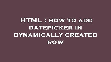HTML : how to add datepicker in dynamically created row