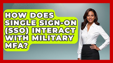 How Does Single Sign-On (SSO) Interact With Military MFA? - Tactical Warfare Experts