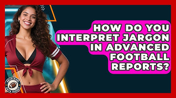 How Do You Interpret Jargon In Advanced Football Reports? - Gridiron Data Digest