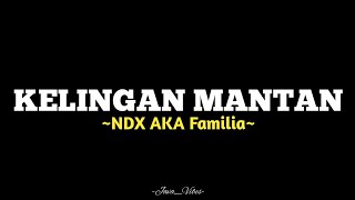 KELINGAN MANTAN - NDX AKA - Lirik Video Musik [Slowed & Reverb]🎧