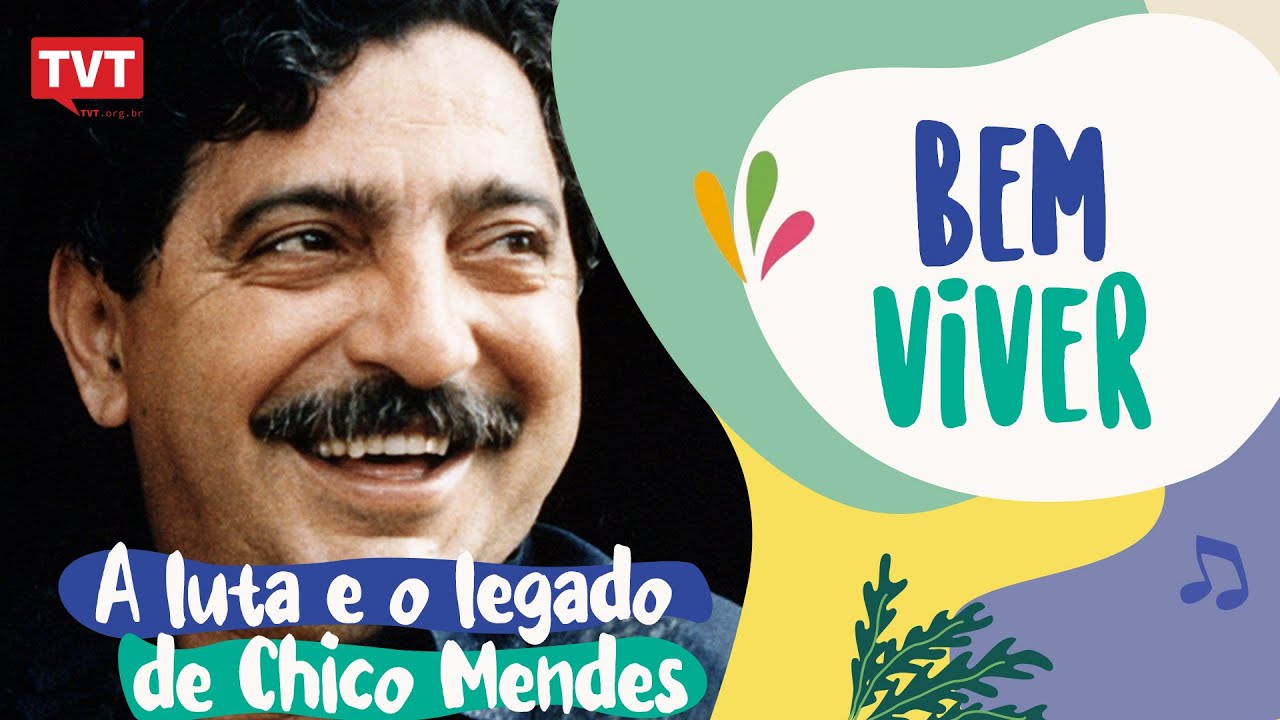 Chico Mendes: uma luta pelo meio ambiente e pela humanidade