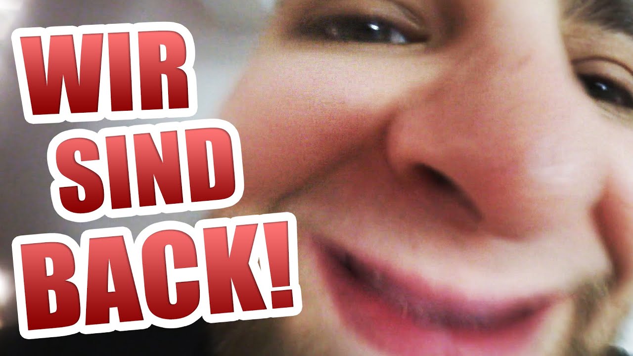 WIR SIND BACK :) - YouTube