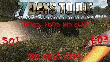 7 Days to Die Always Run - S1 Part 3: "Wood, Food and Clay" (Alpha 10.4)