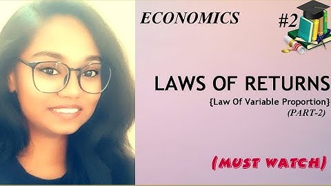 #2,CH-LAWS OF RETURNS (PART-2 LAW OF VARIABLE PROPORTION)