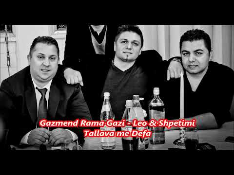 Gazmend Rama Gazi - Leo & Shpetimi - Tallava me Defa