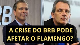 CRISE NO BRB PODE IMPACTAR O FLAMENGO?