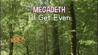 MEGADETH - I'll Get Even