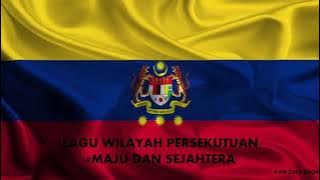 LAGU WILAYAH PERSEKUTUAN - MAJU DAN SEJAHTERA