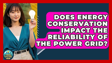Does Energy Conservation Impact the Reliability of the Power Grid? - Your Utilities Hub