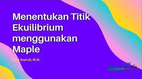 Menentukan Titik Ekuilibrium Menggunakan Software Maple