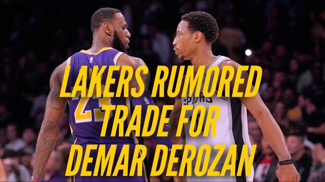 Rumor Lakers Interested In Demar Derozan Trade Youtube