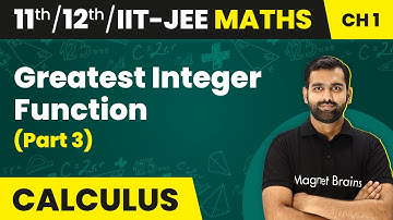 Greatest Integer Function (Part 3) - Relations & Functions | Maths | Class 11/12/IIT-JEE | 2024-25