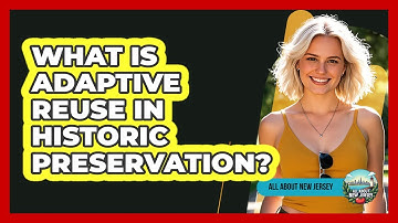 What Is Adaptive Reuse In Historic Preservation?