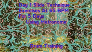 Day 1 Slide Technique Exercises At 65 BPM For 5 Days - (Using Metronome) - Drum Training