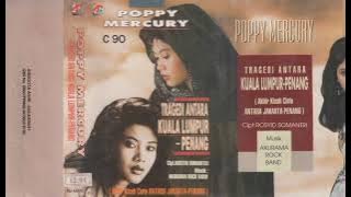 Poppy Mercury - Tragedi Antara Kuala Lumpur-Penang   Composer - Rosyid Somantri (1994)