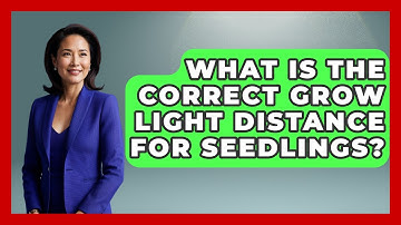 What Is The Correct Grow Light Distance For Seedlings? - The Plant Enthusiast