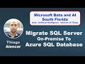 How to Migrate SQL Server On-Premise To Azure SQL Database by Thiago Alencar