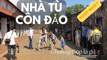 THUYẾT MINH DI TÍCH QUỐC GIA-BẢO TÀNG CÔN ĐẢO-NHÀ CHÚA ĐẢO-CHUỒNG CỌP PHÁP & MỸ-TRẠI PHÚ HẢI