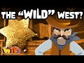 Was the Wild West ACTUALLY Wild? | WHAT THE PAST?