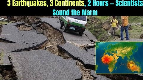 GLOBAL SEISMIC EVENT: 3 Continents Struck by Quakes in 2 Hours weekly geology roundup