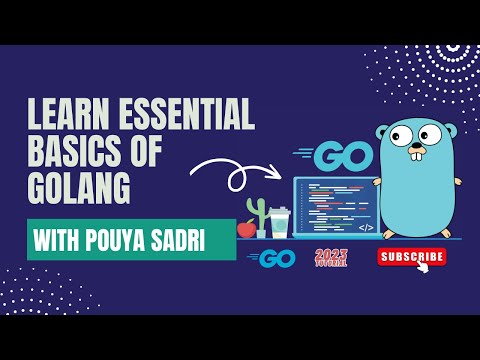 Golang Tutorial: Learn Essential Basics of Golang with Pouya Sadri | 2023 Tutorial - Part 1