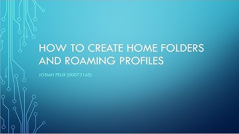 How to create a home folder and roaming profiles