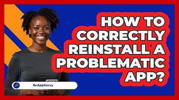 How To Correctly Reinstall A Problematic App?