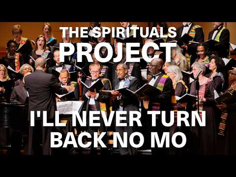 "I'll Never Turn Back No Mo'" | Hall Johnson, arranger | The Spirituals Project Choir