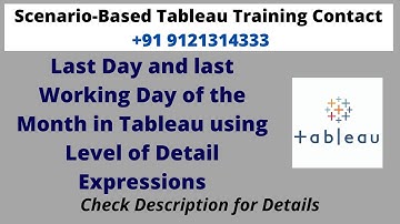 Last Day and last Working Day of the Month in Tableau using Level of Detail Expressions