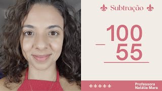100-55 100 menos 55 Subtrair 55 de 100 Matemática passo a passo Subtração passo a passo