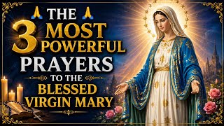 🙏THE THREE MOST POWERFUL PRAYER TO THE BLESSED VIRGIN MARY | PRAY NOW🙏