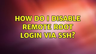 How do I disable remote root login via ssh? (2 Solutions!!)